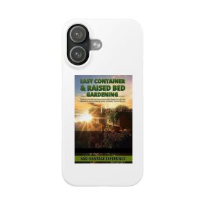 Slim Phone Case — "Easy Container & Raised Bed Gardening" Sunlit Garden Design