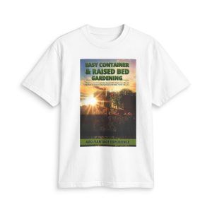 Gardening Guide T‑Shirt — "Easy Container & Raised Bed Gardening"