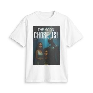 Graphic T-Shirt — "The Moon Chose Us!" Sci‑Fi Family Poster Tee
